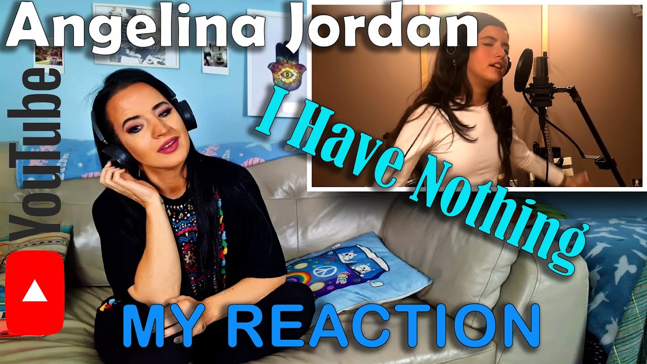 My Reaction to Angelina Jordan's I Have Nothing - Tribute Cover