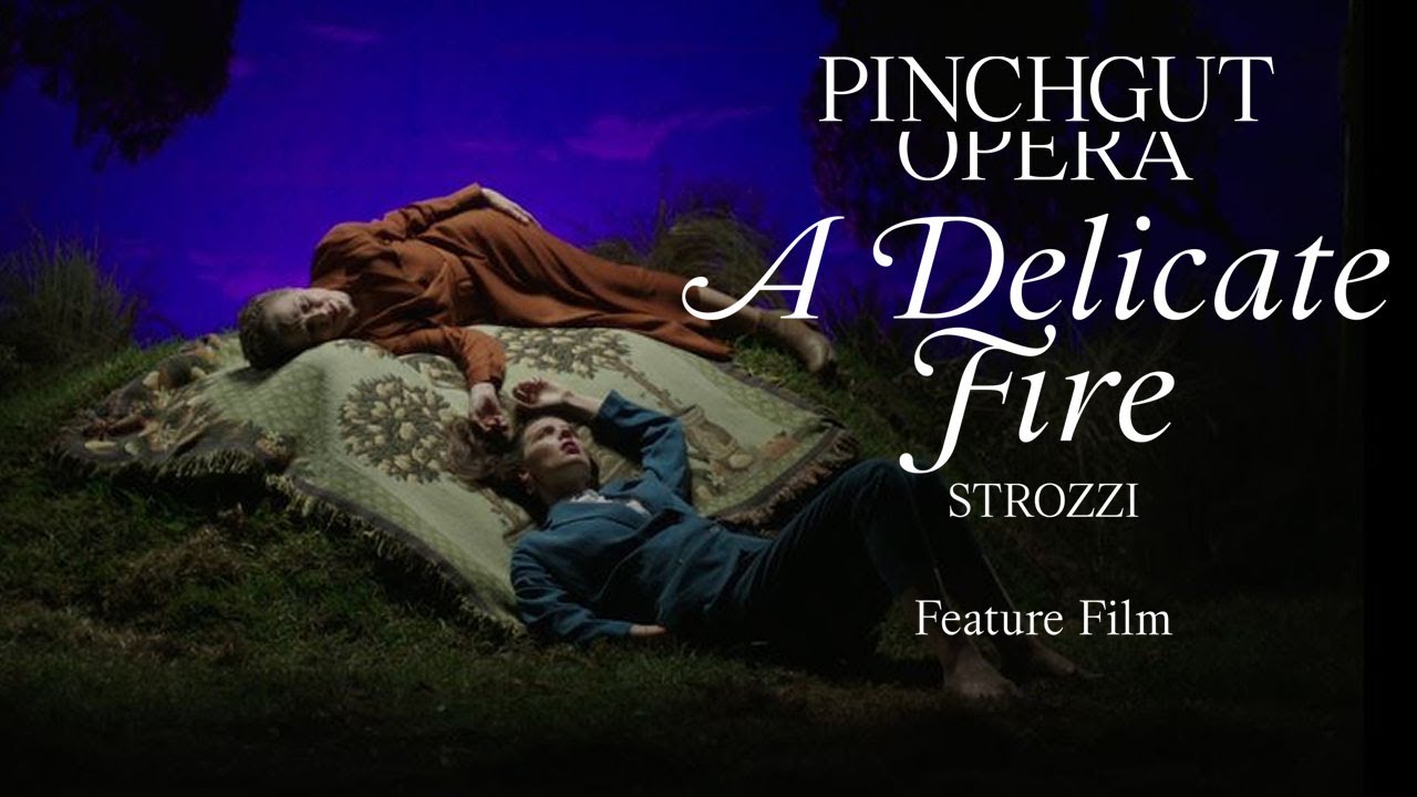 Strozzi's A Delicate Fire &ndash; A Baroque Opera Celebration of Love | Pinchgut Opera | Full Performance