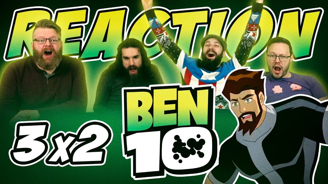 Ben 10 3x2 REACTION!! 
