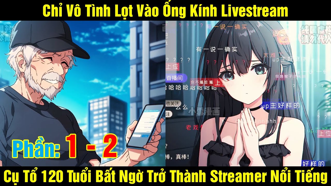 [1 - 2] Chỉ Vô Tình Lọt Vào Ống Kính Livestream Cụ Tổ 120 Tuổi Bất Ngờ Trở Thành Streamer Nổi Tiếng