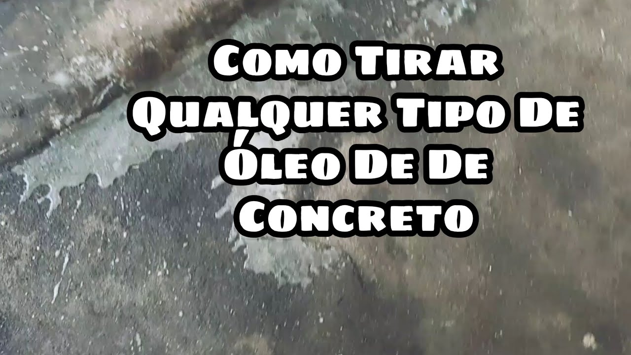 COMO TIRA &Oacute;LEO DE CONCRETO/COMO TIRAR QUALQUER COISA A BASE DE &Oacute;LEO DO SEU CONCRETO