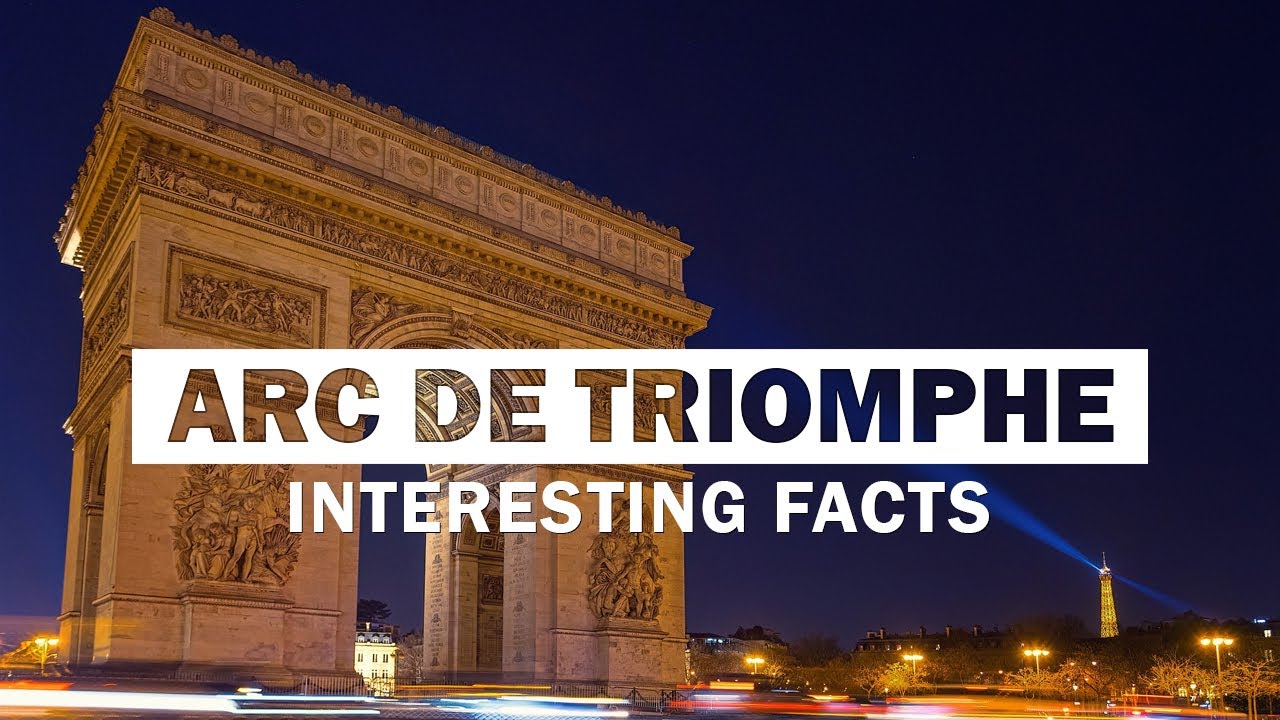 11 Fapte Fascinante Despre Arcul de Triumf [Arcul Victoriei] din Paris