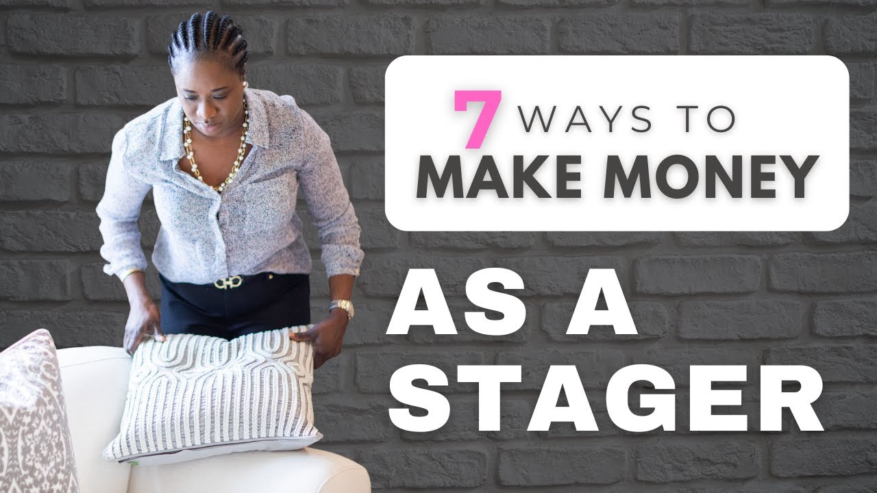 7 Ways To Make Money In Your Home Staging Business