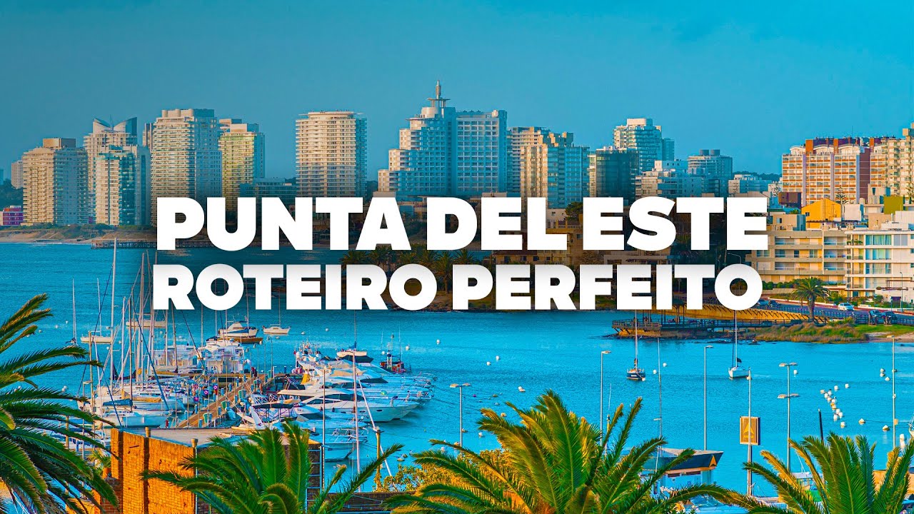 ROTEIRO PERFEITO DE 5 DIAS EM PUNTA DEL ESTE! O que fazer, passeios e atrações!