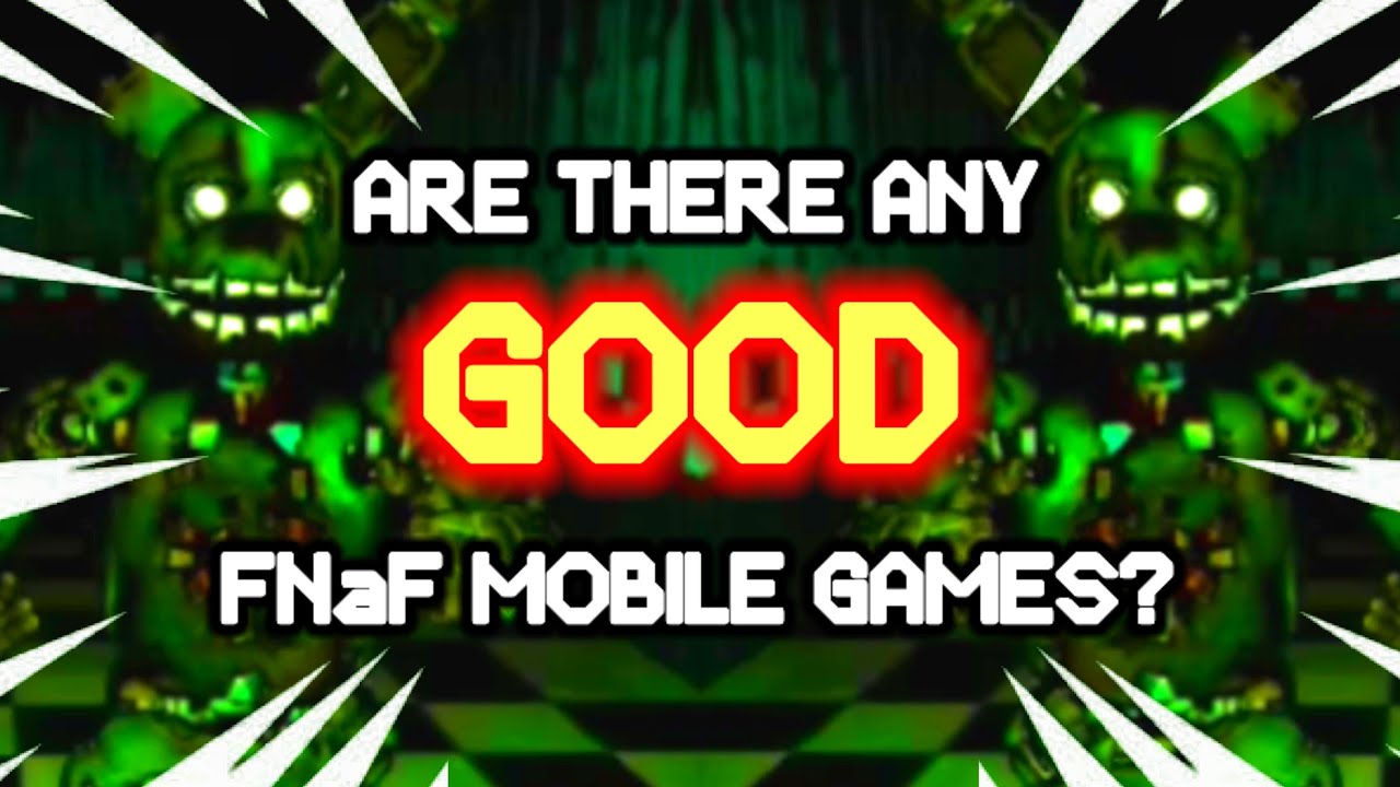 Are There Any 𝙂𝙊𝙊𝘿 FNaF Mobile Games? {Part 1}