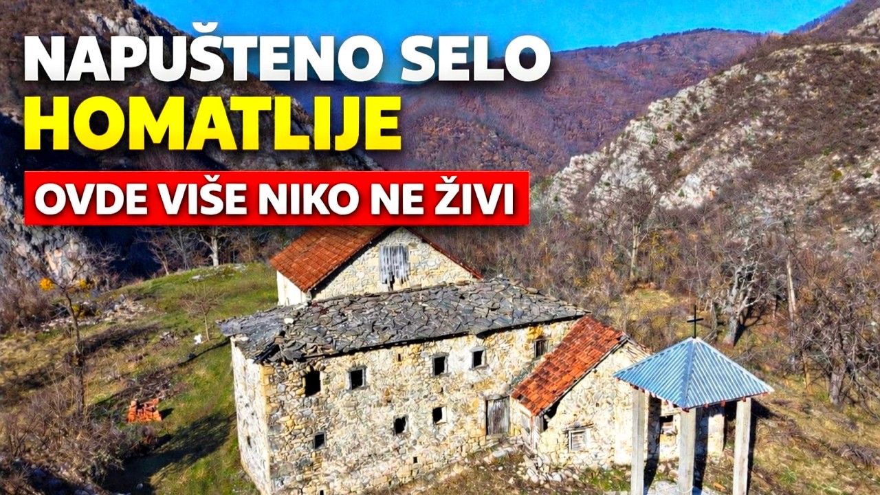 NAPUŠTENO SELO HOMATLIJE OVDJE VIŠE NIKO NE ŽIVI