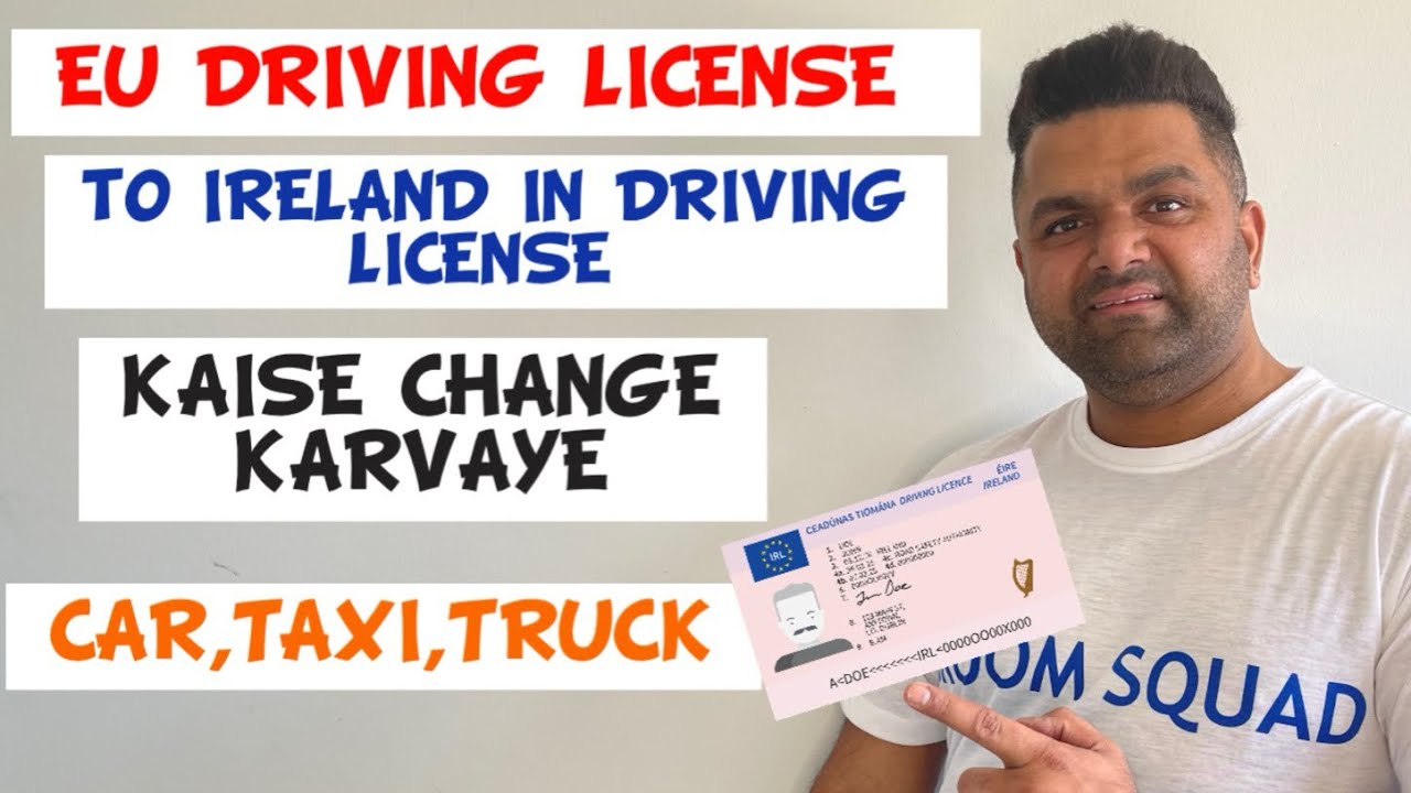 CHANGE KAISE KARE EU DRIVING TO IRELAND DRIVING LICENSE | CAR & TRUCK DRIVING LICENSE @IndianPaddy