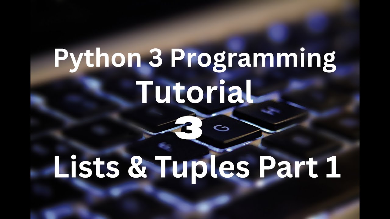 Python 3 Programming Tutorial 3   Lists and Tuples Part 1