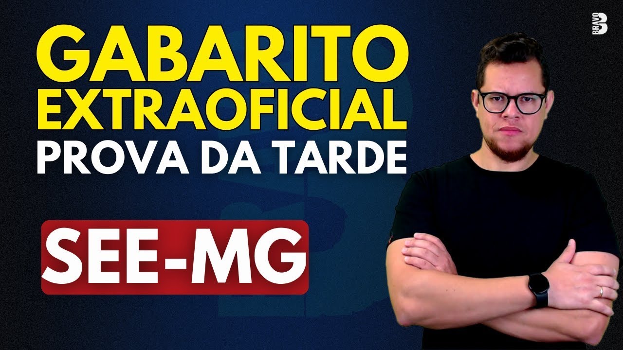 GABARITO EXTRAOFICIAL | PROVA DA TARDE | CONCURSO SEE MG