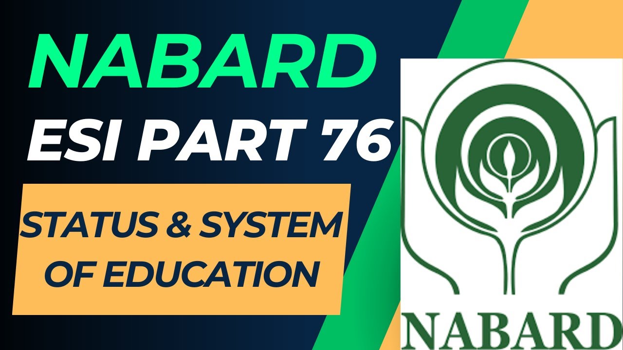 NABARD FREE ESI Course (PART 76) Status and System of Education