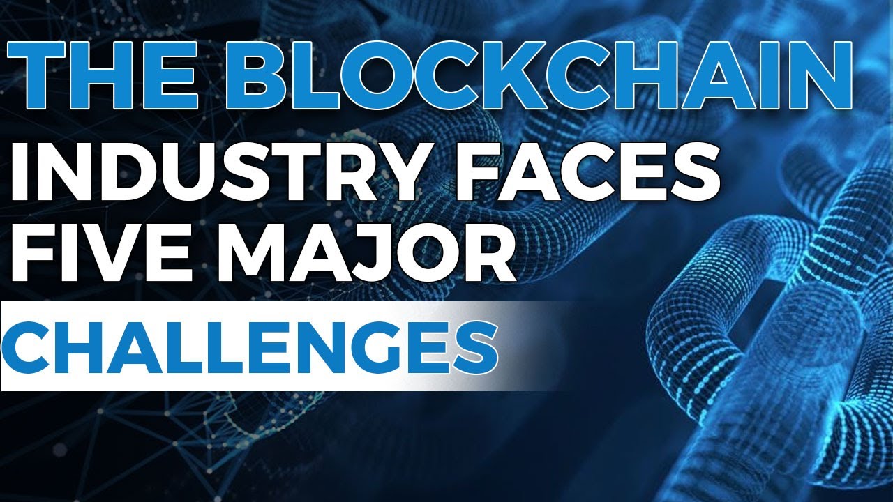 The blockchain industry faces five major challenges - 5 PROBLEMS WITH BLOCKCHAIN 🤔