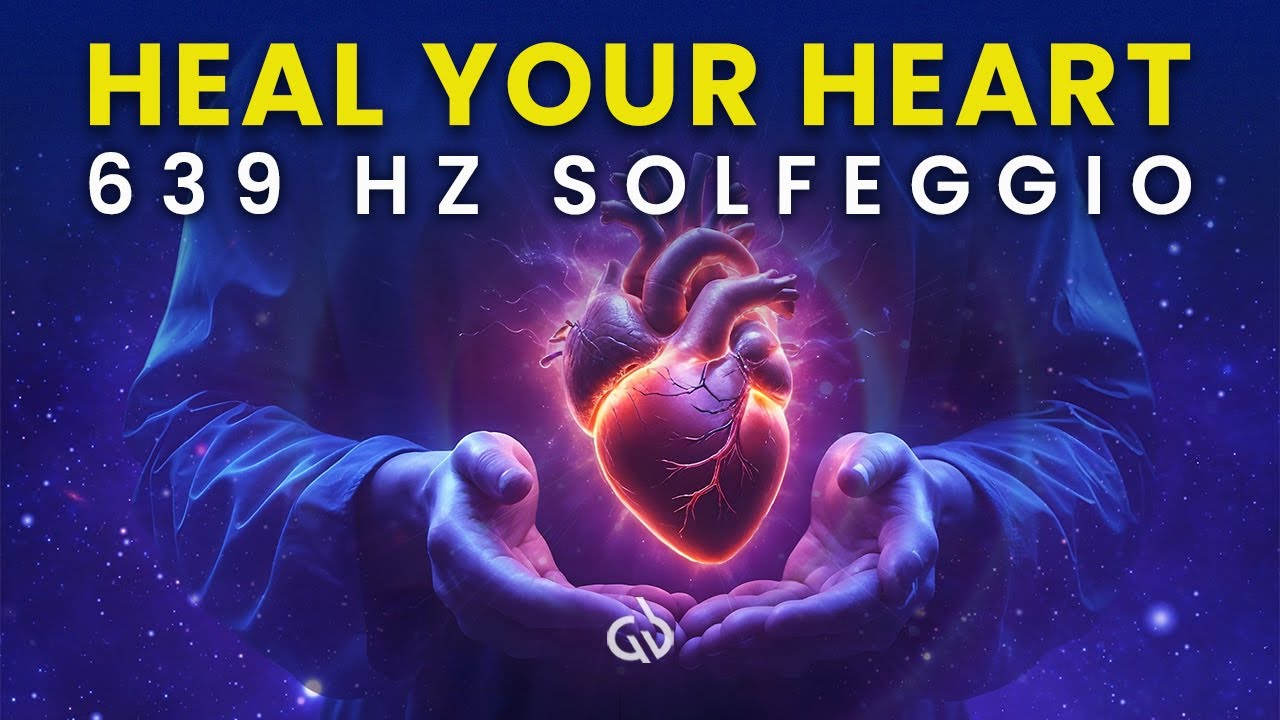 Heart Healing Music: 639 Hz Solfeggio Frequency to Heal Your Heart