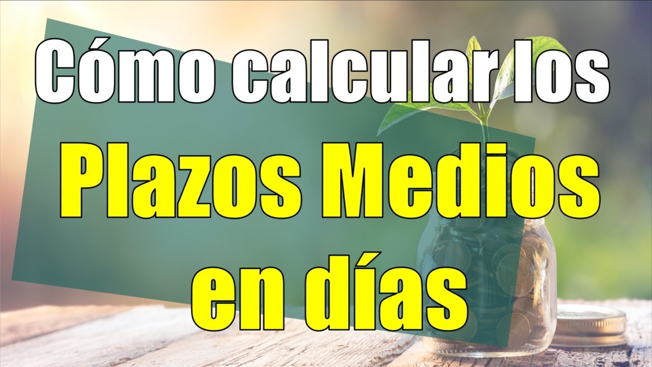 Cómo calcular los Plazos Medios en días empleando una sencilla hoja de cálculo