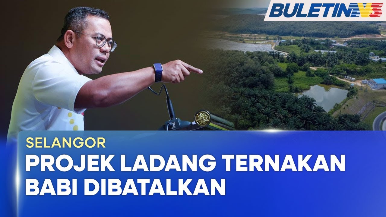 TERNAKAN BABI | Projek Di Bukit Tagar Dibatalkan, Selangor Kaji Alternatif Lain (BU)
