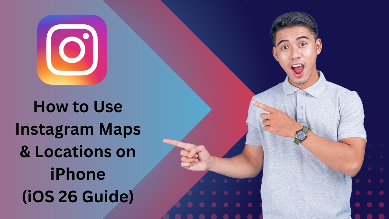 How to Use Instagram Maps & Locations on iPhone (iOS 26 Guide)