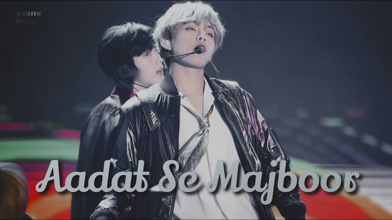 [FMV] Taehyung - Aadat Se Majboor || Bollywood Mix || (Requested)