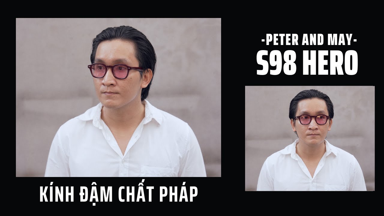Peter and May S98 Hero - Một chiếc kính đậm chất Pháp!