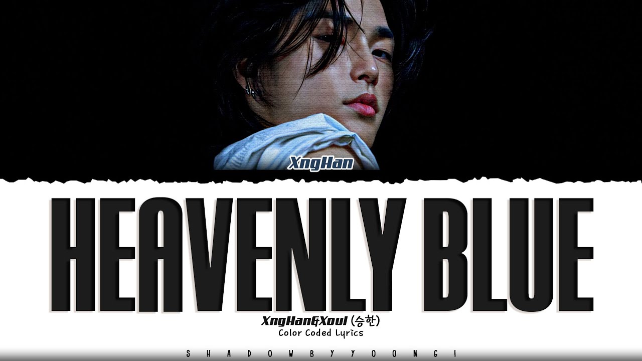 XngHan&Xoul 'Heavenly Blue' Lyrics (승한앤소울 Heavenly Blue 가사) [Color Coded Han_Rom_Eng]
