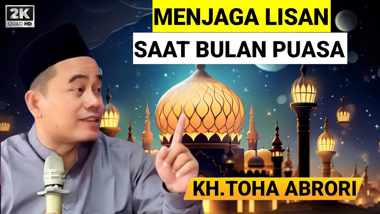 🔴 PENTING‼️MENJAGA LISAN DI BULAN PUASA - KH.TOHA ABRORI TERBARU