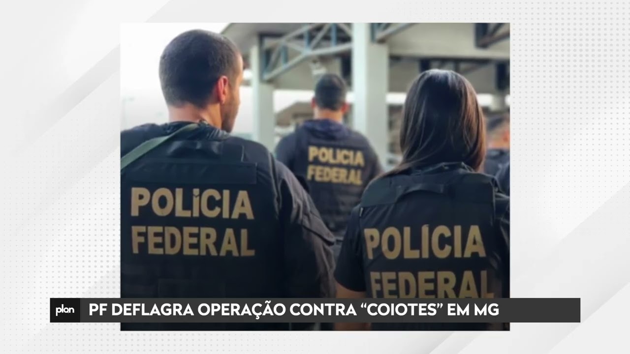 POLÍCIA FEDERAL DEFLAGRA OPERAÇÃO CONTRA GRUPO SUSPEITO DE ENVIAR MIGRANTES ILEGALMENTE AO EXTERIOR