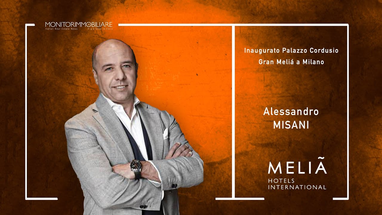 Misani, Melia Hotels: Inaugurato Palazzo Cordusio Gran Meli&aacute; a Milano