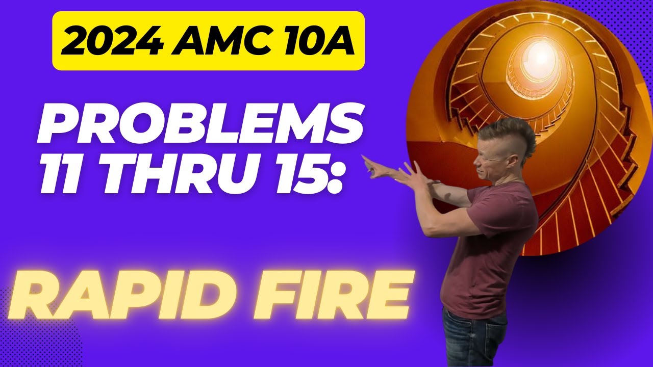 2024 AMC 10 A Проблемы 11–15: Быстрый огонь