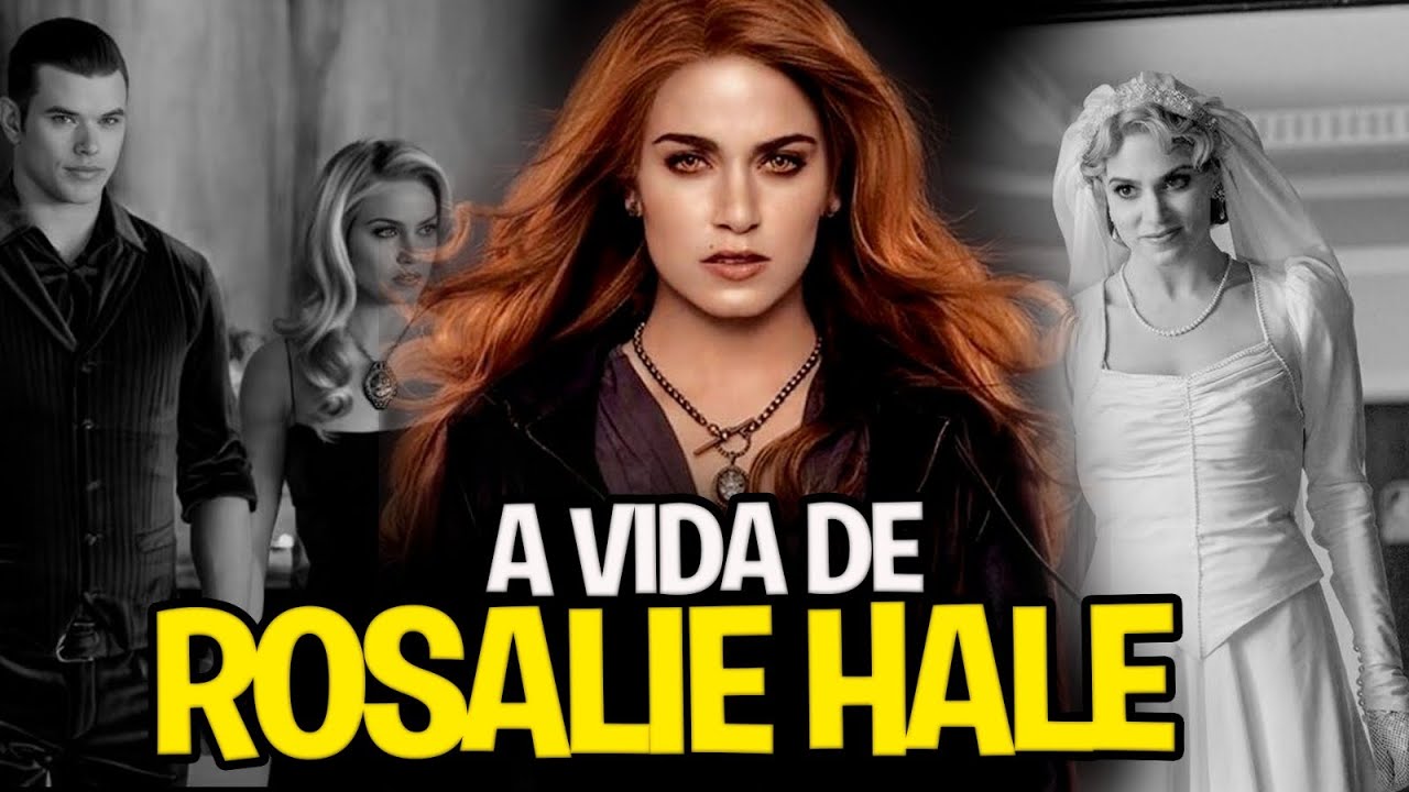 O PASSADO da VAMPIRA ROSALIE HALE da SAGA CREPÚSCULO | VERDADEIRA HISTÓRIA