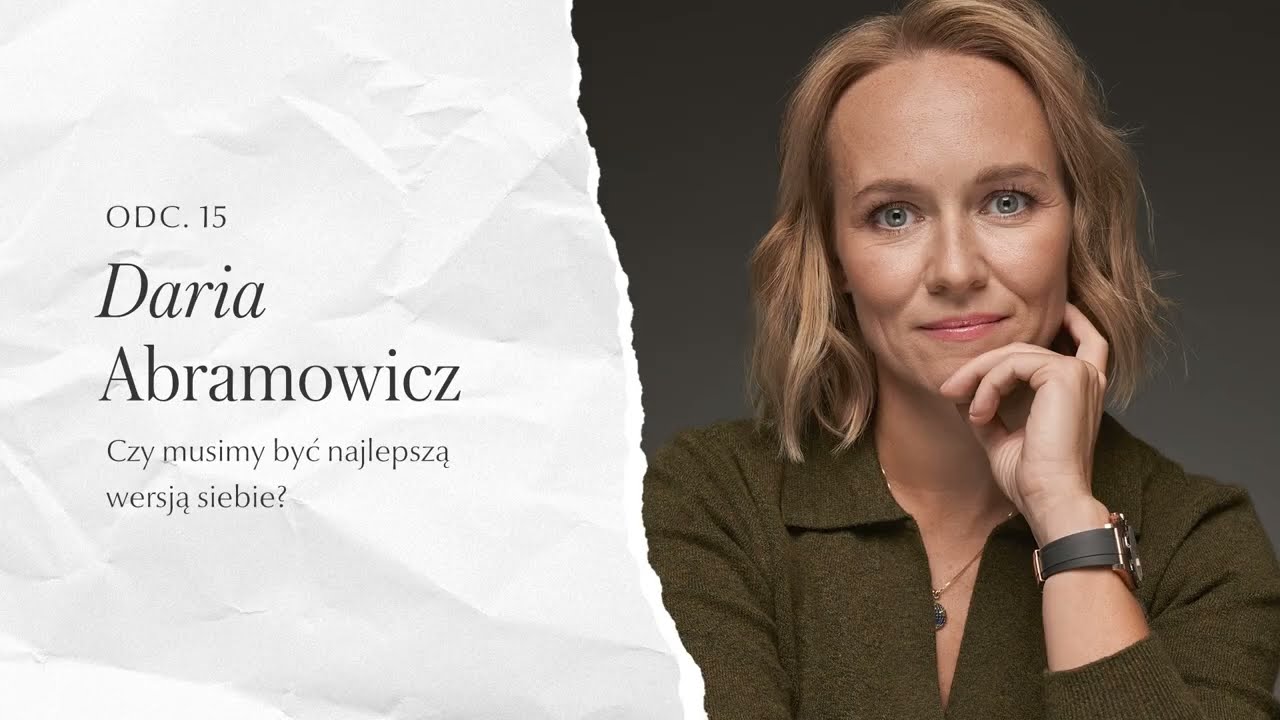 #15 Daria Abramowicz | Czy musimy być najlepszą wersją siebie?
