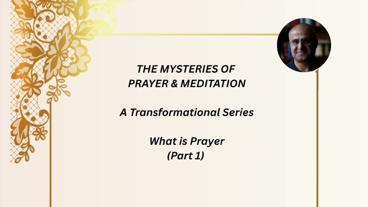 Mysteries of Prayer & Meditation (Part 1: What is Prayer?)