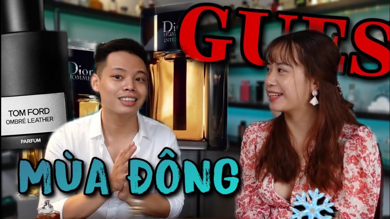 5 Mùi Hương Quyến Rũ Cho Nam Vào Mùa Đông - Ly Nguyễn | Kiên Fragrance