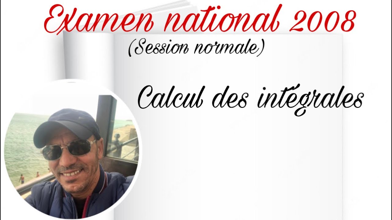 Examen national 2008 (Calcul des intégrales)