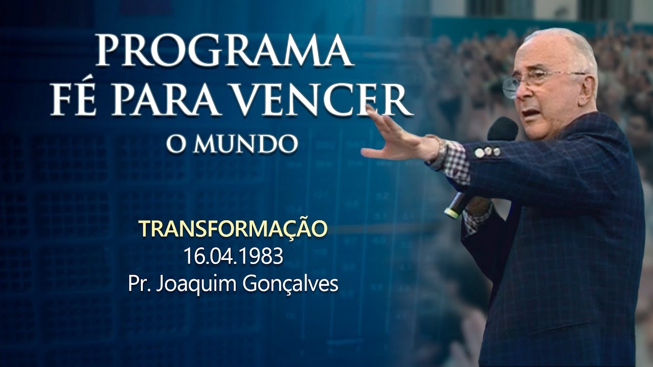 16.04.1983 - TRANSFORMAÇÃO - Pr. Joaquim Gonçalves