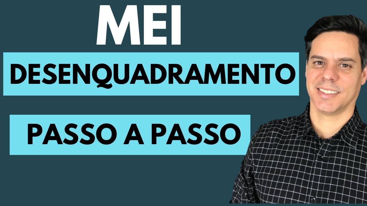 MEI - DESENQUADRAMENTO - PASSO A PASSO