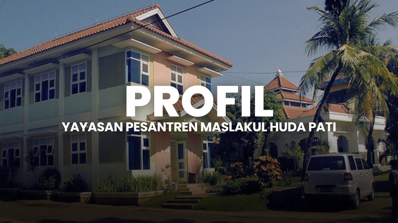 Profil Yayasan Pesantren Maslakul Huda Pati