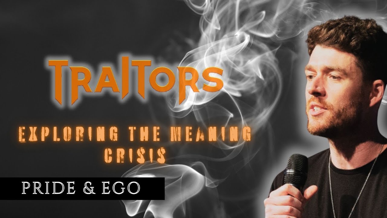 Traitors: The Meaning Crisis - Pride & Ego