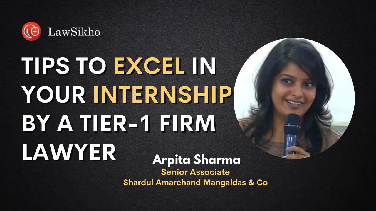 Tips to excel in your internship by a Tier-1 firm lawyer