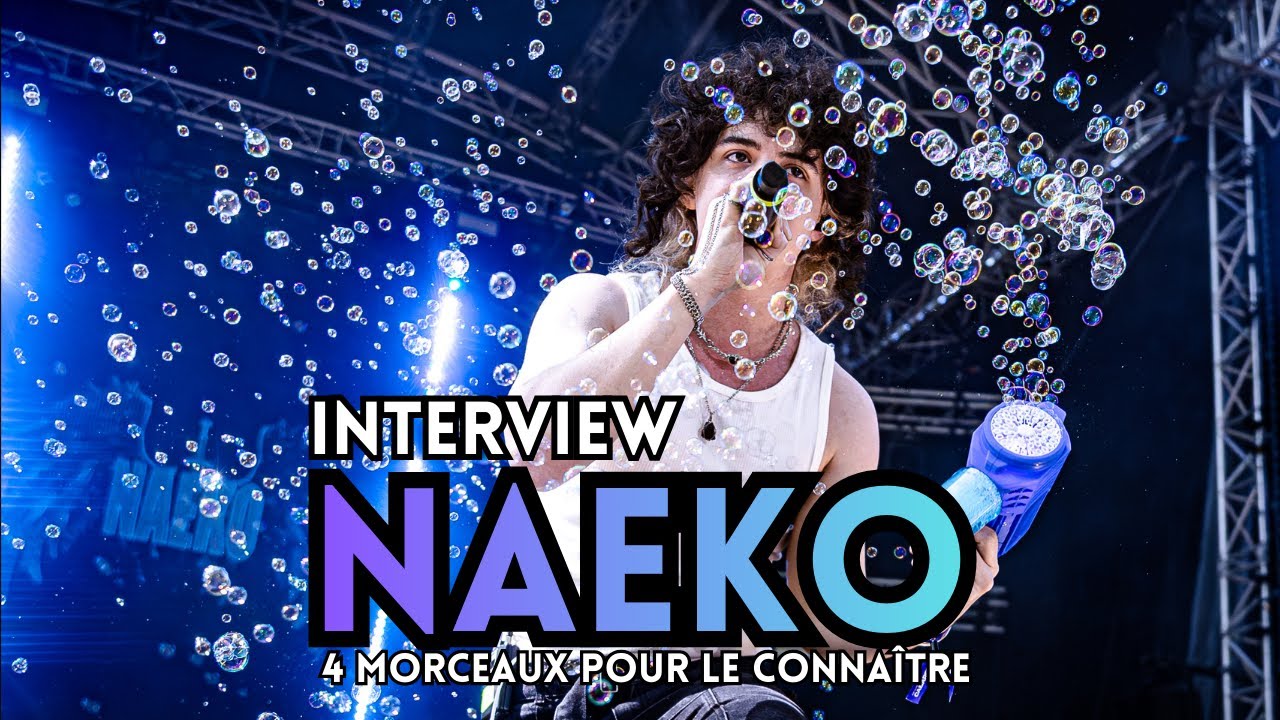 NAEKO (INTERVIEW) : 4 chansons pour le connaître 