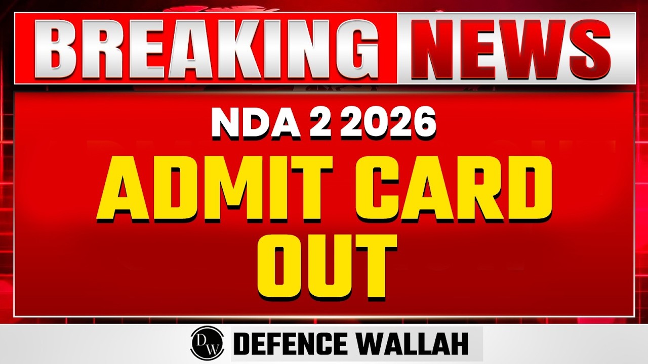 NDA 2 2026 ADMIT CARD OUT | DOWNLOAD LINK | UPSC RELEASES NDA HALL TICKET