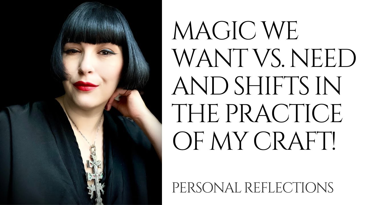 Magic We Want vs. Need And Shifts in the Practice of My Craft!