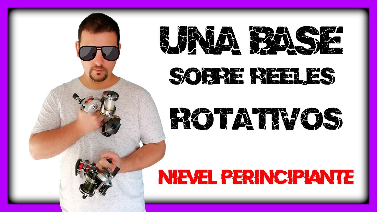 Hablamos de REELES ROTATIVOS // reeles de pesca // HD
