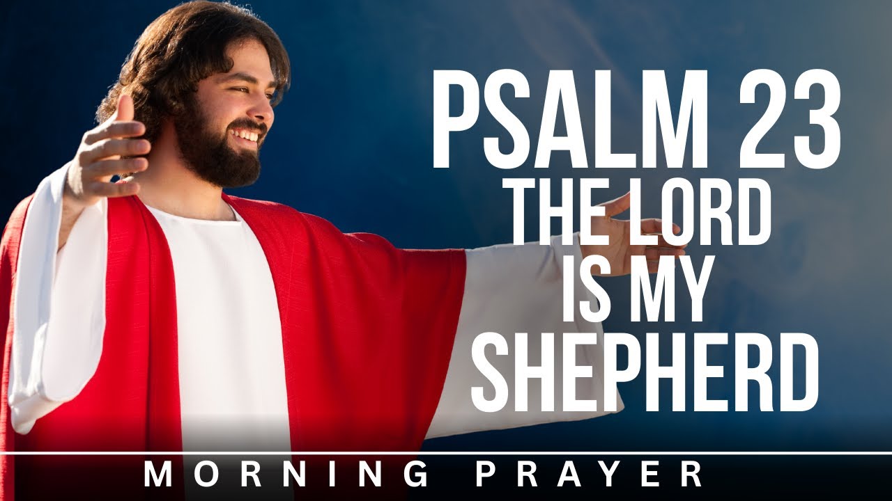 Psalm 23: Morning Prayer for God’s Guidance, Protection, and Peace | Morning Prayer