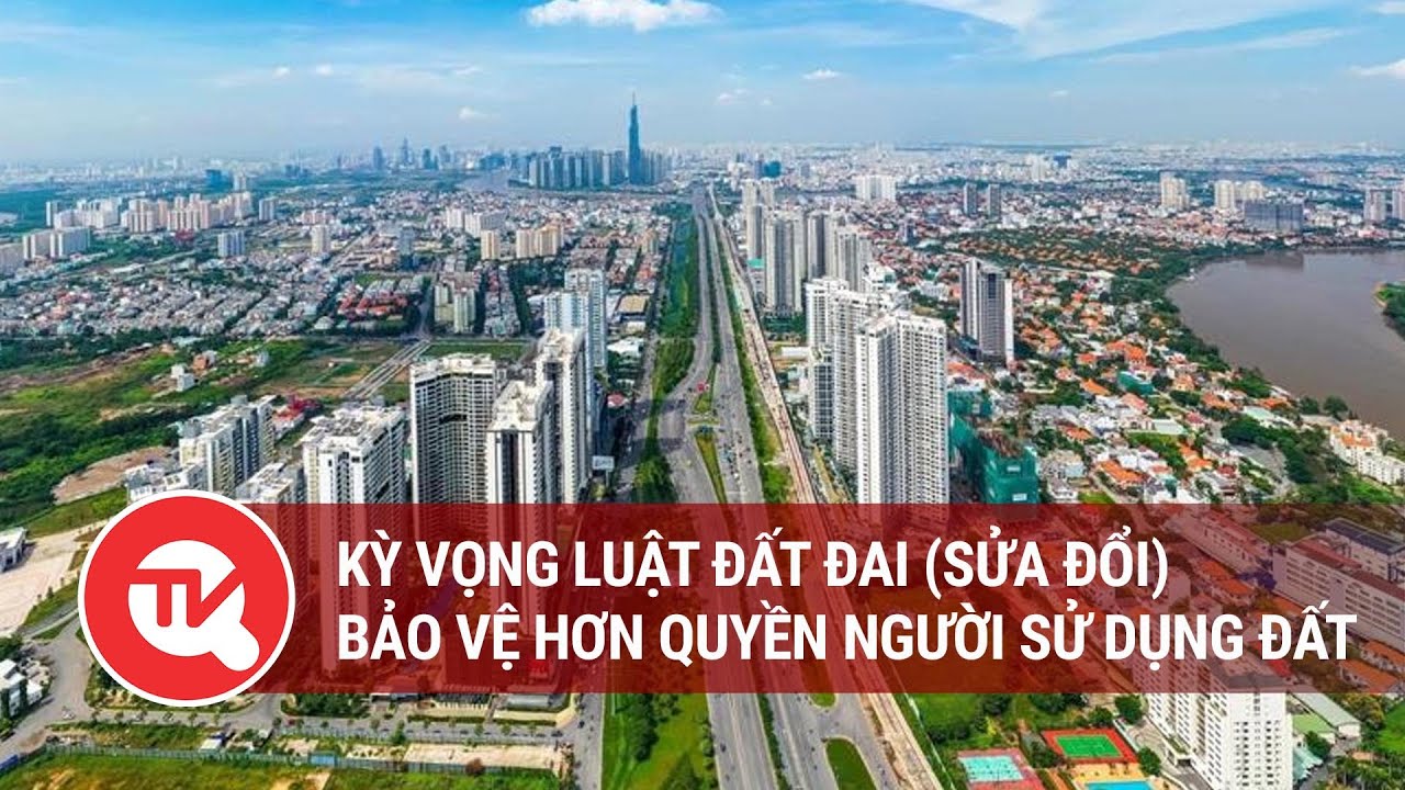 Kỳ vọng Luật Đất đai (sửa đổi) bảo vệ hơn quyền người sử dụng đất | Truyền hình Quốc hội Việt Nam