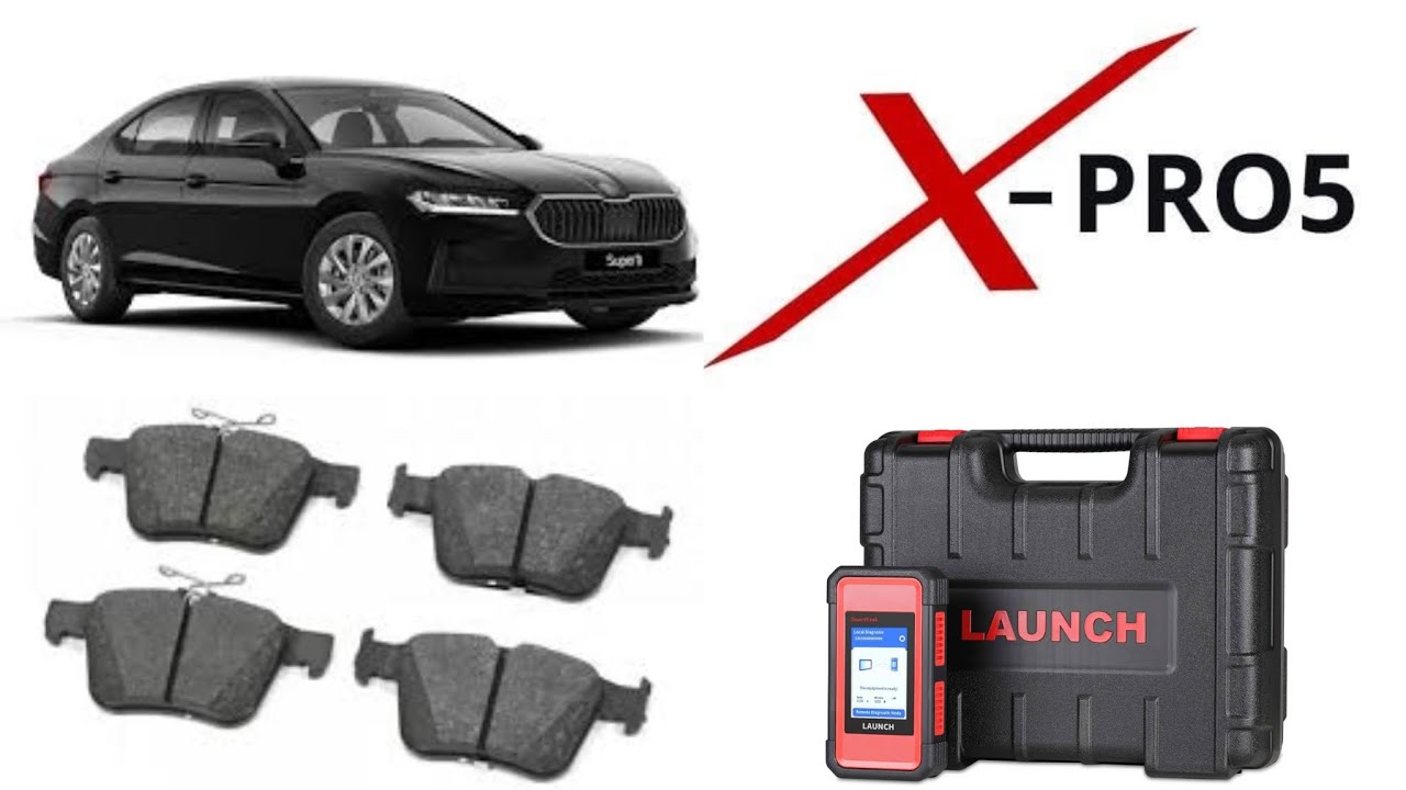 SKODA SUPERB MY2021 XPRO5 DIAGNOSTIC AND PROCEDURE SPECIAL FUNCTION FOR REPLACEMENT REAR BRAKE PADS
