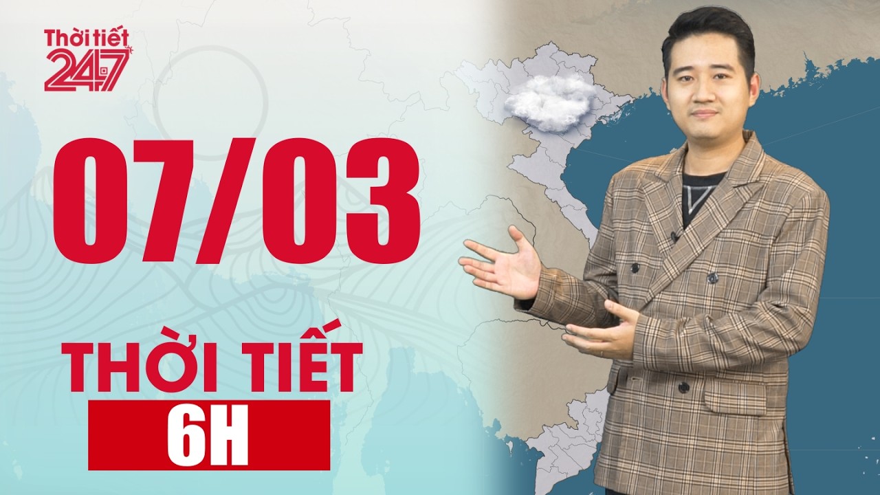 Mưa Dông Tiếp Diễn | Dự Báo Thời Tiết 6H Ngày 07/03/2026 | THỜI TIẾT 24/7