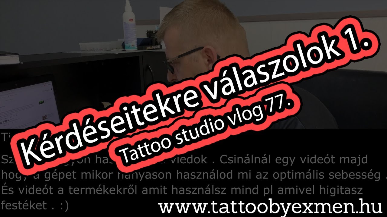 Kérdéseitekre válaszolok 1. | Tattoo by Exmen, Tattoo studio vlog 77.