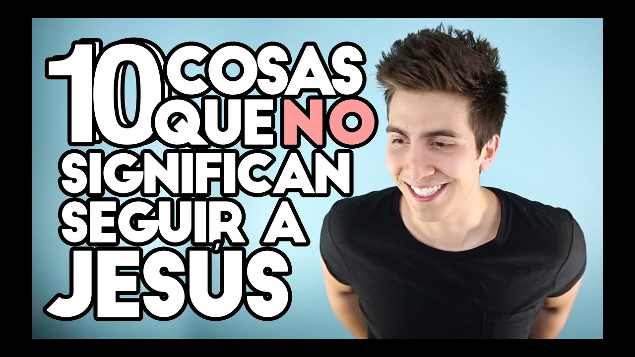 10 Cosas Que NO Significan Seguir a Jesús