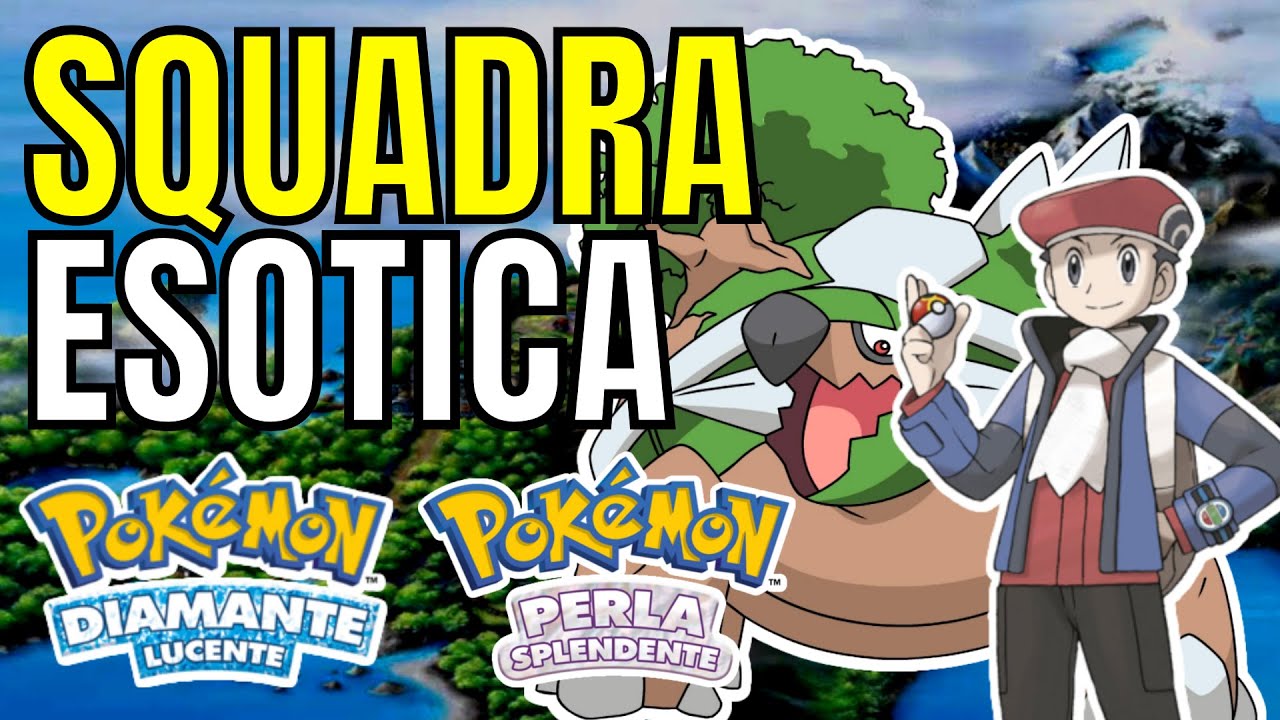 Una SQUADRA ESOTICA per Pokemon DIAMANTE LUCENTE e PERLA SPLENDENTE