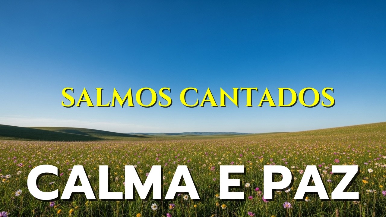🎵1 Hora de Salmos Para Acalmar a Alma – Creia e Confie em Deus | Bíblia em Louvor