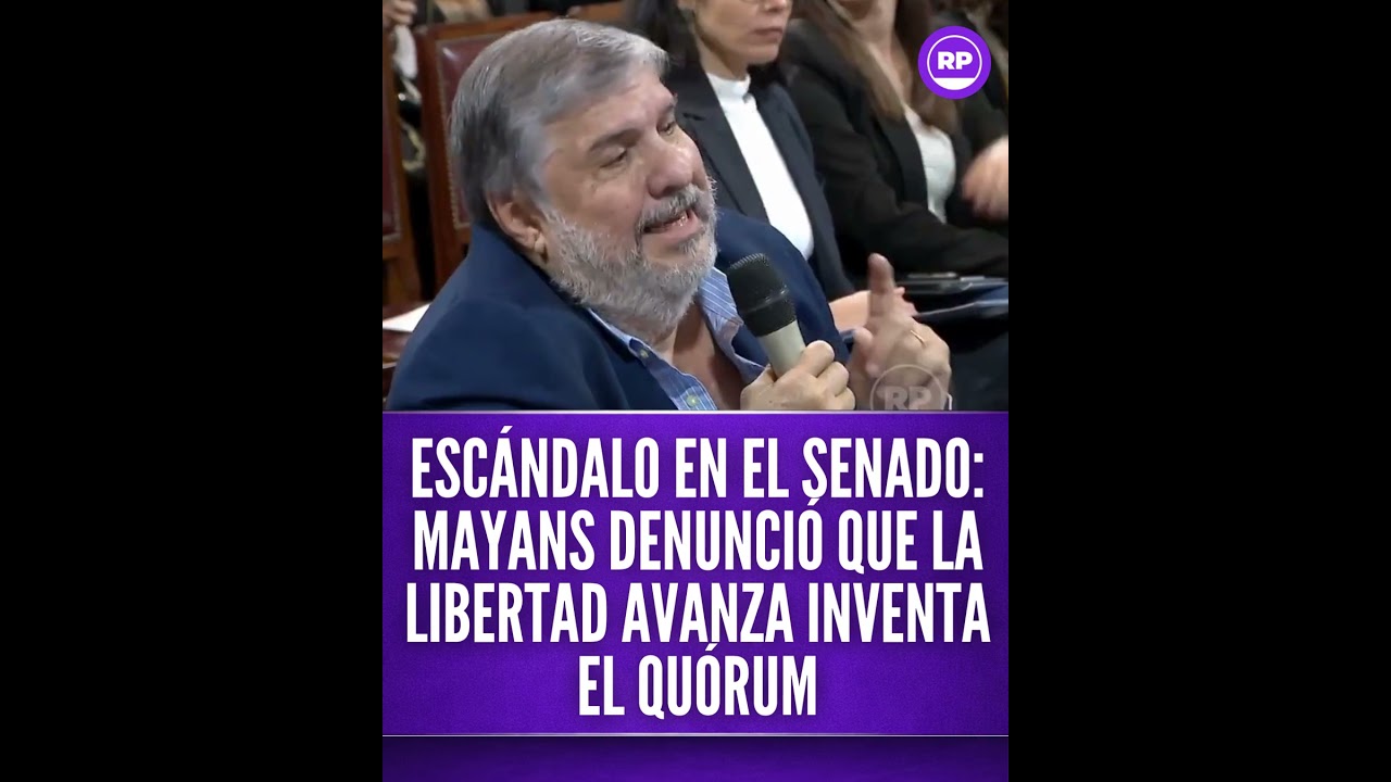 ESC&Aacute;NDALO EN EL SENADO: MAYANS DENUNCI&Oacute; QUE LA LIBERTAD AVANZA INVENTA EL QU&Oacute;RUM