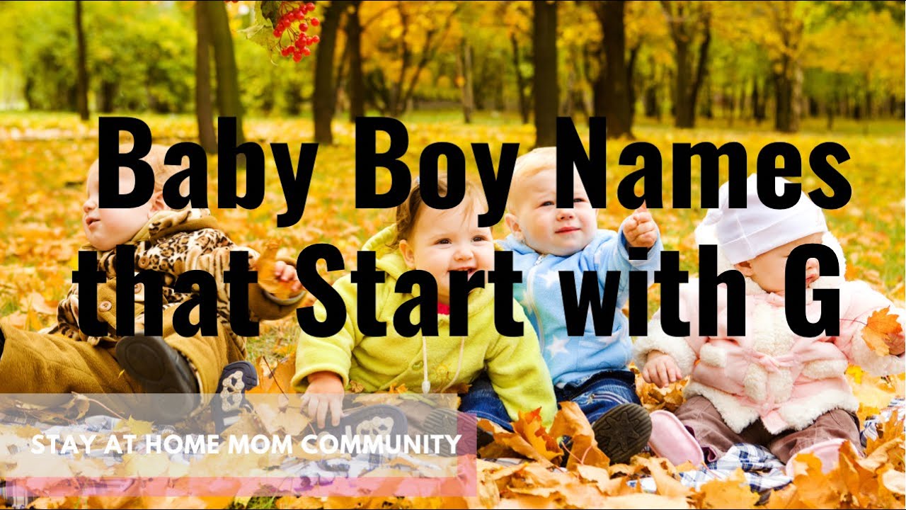 Boy Names that Start with G &ndash; Cool & Cute